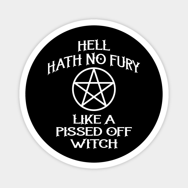 Hell Hath No Fury Like A Pissed Off Witch Cheeky Witch® Magnet by Cheeky Witch